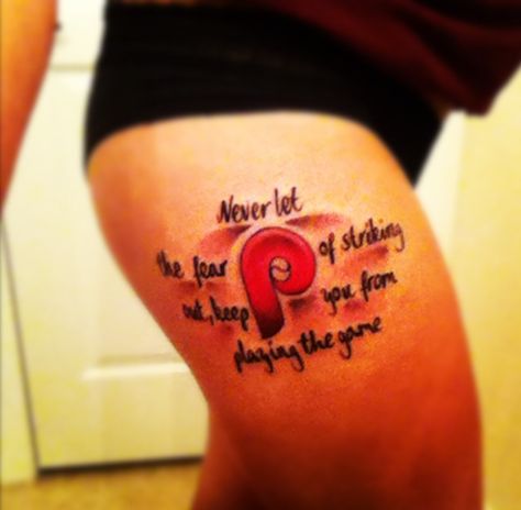 My Philadelphia Phillies tattoo.  "Never let the fear of striking out keep you from playing the game." Phillies Tattoo Ideas, Philadelphia Phillies Nails, Philly Tattoo Ideas, Phillies Tattoo, Philly Sports, Special Tattoos, The Fear, Philadelphia Phillies, Tattoos And Piercings