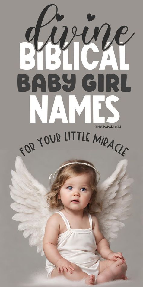 adorable angel baby girl with wings wearing white and title divine bibical baby girl names for your little miracle Unique Biblical Baby Names, Names From The Bible, Traditional Baby Girl Names, Southern Baby Girl Names, Christian Baby Girl Names, Hebrew Girl Names, Bible Baby Names