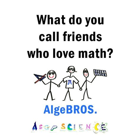 What do you call friends who love math? AlgeBROS Math Cartoons, Nerdy Jokes, Funny Math Jokes, Math Puns, Math Teacher Humor, Math Quotes, Nerd Jokes, Math Jokes, School Jokes