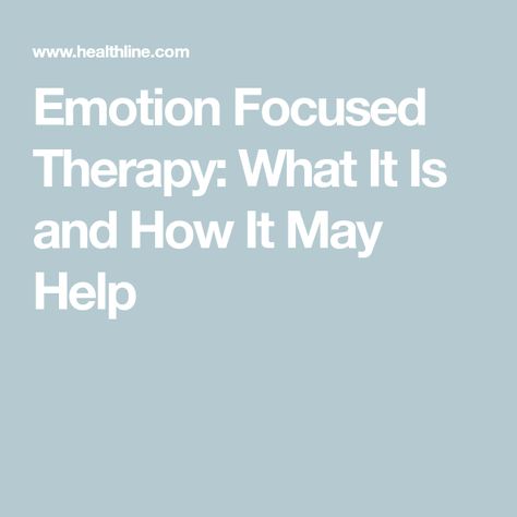 Emotion Focused Therapy: What It Is and How It May Help Emotion Focused Therapy, Eft Therapy, Distress Tolerance Skills, Emotionally Focused Therapy, Humanistic Psychology, Distress Tolerance, Family Therapy, Feeling Positive, Human Behavior