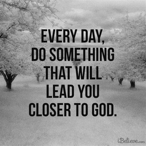 Every Day, Do Something That Will Lead You Closer to God #inspirations Vertrouw Op God, Inspirerende Ord, Closer To God, Faith Inspiration, Spiritual Inspiration, Verse Quotes, Christian Life, Do Something, Faith Quotes