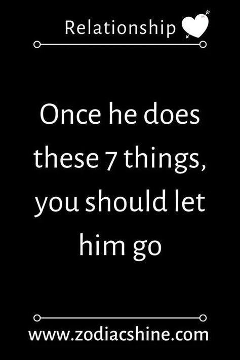 Once he does these 7 things, you should let him go|relationship Let Him Go Quotes, Let Him Go, Go For It Quotes, Relationship Advice Quotes, Good Relationship Quotes, Letting Go Of Him, I Love You Quotes, Red Flags, Advice Quotes