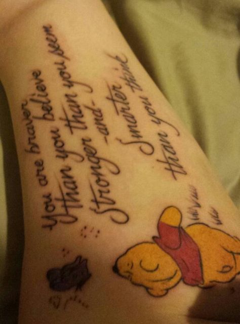 You are braver than you believe stronger than you seem and smarter than you think... Quote from Winnie the pooh Braver Than You Believe Tattoo, Believe Tattoo, Winnie The Pooh Tattoo, Pooh Tattoo, Winnie The Pooh Tattoos, Believe Tattoos, Winnie The Pooh Quote, Winnie The Pooh Quotes, Pooh Quotes