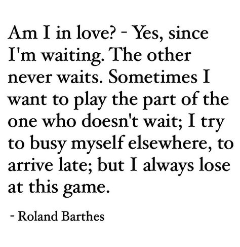 Trivarna Hariharan on Instagram: ““Am I in love? Yes - since I’m waiting. The other never waits.” #words #excerpts #rolandbarthes #annecarson #milankundera #vladimirnabokov…” Milan Kundera, Roland Barthes, Am I In Love, Self Pity, Unusual Words, Magic Words, I Am The One, Doctor Who, I Tried