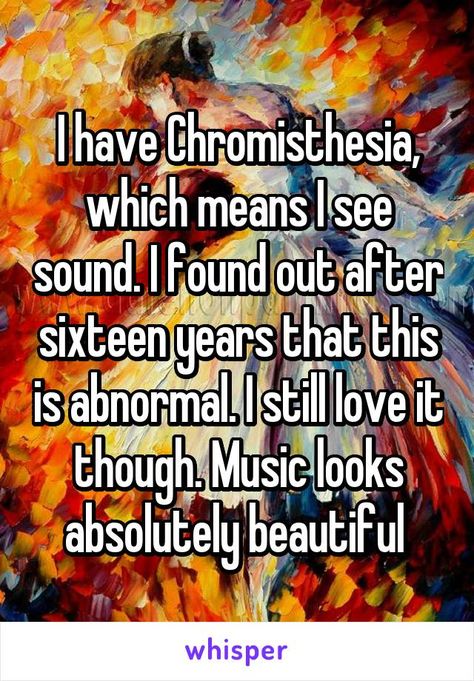 I have Chromisthesia, which means I see sound. I found out after sixteen years… Whisper App Funny, Apps As Humans, Dating An Older Man, Whisper App Confessions, Older Man, Guitar Amplifier, Human Kindness, Whisper App, Faith In Humanity Restored