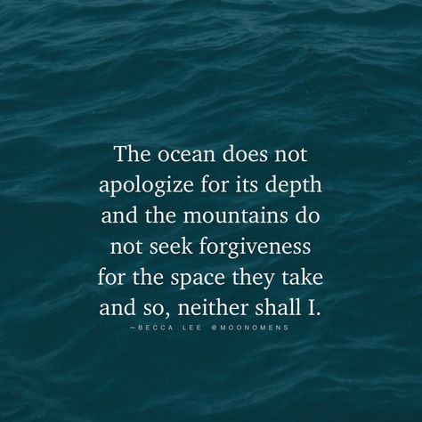 Love yourself and all that you are.  Don’t apologize for being you.  Drop a 💙 if you needed this! #risehigher #lovemore #instalove Ocean Need Not Seek Water, The Ocean Does Not Apologize, Ocean Quotes Soul, Ocean Quotes Deep, Ocean Spiritual, The Ocean Quotes, Ocean Sayings, Quotes About The Ocean, Ocean Healing