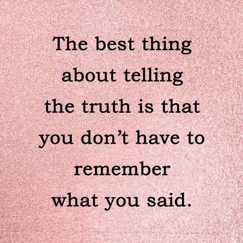 One lie leads to another and so on. We cannot remember all the lies that we made up to hide something. It's best to be honest and truthful about something rather than lie to cover up the facts. Lying To Cover Up Truths, Lying About Me Doesnt Change The Truth About You, If You Have Nothing To Hide Quotes, Hiding Something Is The Same As Lying, If You Have To Lie About It Quotes, Lying And Hiding Quotes, Poor Management Quotes, Being Lied To Quotes, Quotes About Truth And Lies