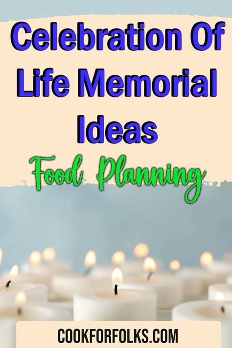 Celebration Of Life Memorial Ideas: Food Planning Celebration Of Life Party, Food Planning, Memorial Ideas, Crowd Pleasing Recipes, Easy Meal Plans, Group Meals, Single Person, Family Reunion, Low Key