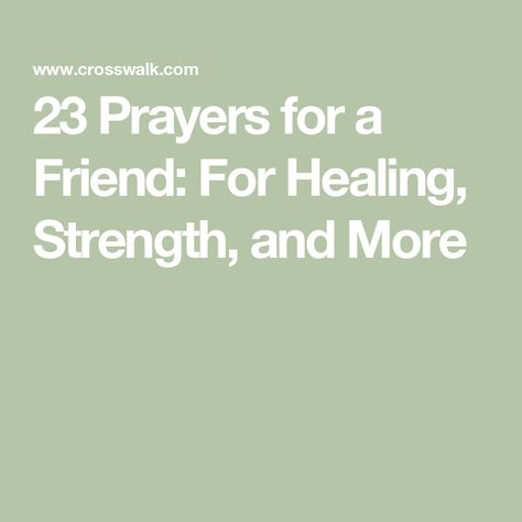 23 Prayers for a Friend: For Healing, Strength, and More Pray For Friends Strength, Short Prayers For Health And Healing, Healing Prayer For A Friend Strength, Prayer For My Friend Strength, Prayer For Grievance For A Friend, Prayer For A Friend Encouragement, Comfort Words For A Friend Strength, Praying Friends Quotes, Prayers For Friends In Need Strength