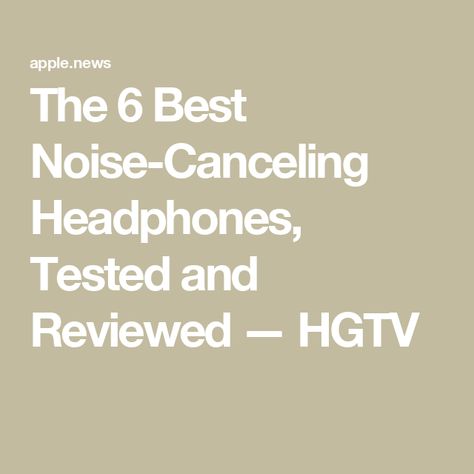 The 6 Best Noise-Canceling Headphones, Tested and Reviewed — HGTV Srhythm Nc25, Bose Quietcomfort 45, Best Noise Cancelling Headphones, Bose Quietcomfort, Noise Cancelling Earbuds, Airpods Max, Best Headphones, Noise Cancelling Headphones, Apple Airpods