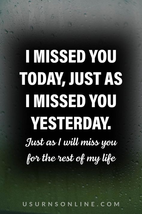 “I missed you today, just as I missed you yesterday. Just as I will miss you for the rest of my life.” — Unknown I Thought About You Today, Missed You Today, I Missed You Today, I Miss You Brother, We Miss You, Miss My Mom Quotes, Missing Family Quotes, Artistic Typography, Without You Quotes