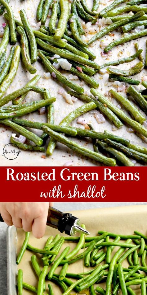 Roasted Green Beans (with shallot) | recipe from A Pinch of Healthy Green Beans With Shallots, Shallot Recipes, Recipes Vegetables, Main Food, Roasted Green Beans, Easy Side Dish, Healthy Heart, Holiday Meals, Vegetable Side