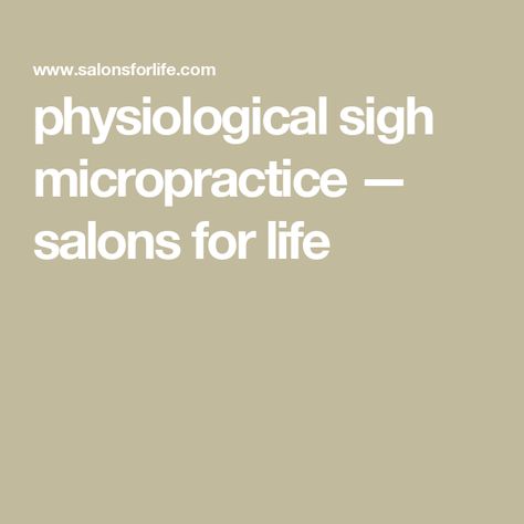 physiological sigh micropractice — salons for life Physiological Sigh, For Life, Meditation