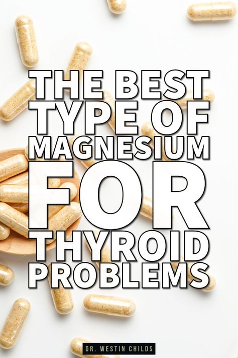 Supplements For Hyperthyroid, Supplements For Thyroid Health, Thyroid Symptoms Natural Treatments, Best Magnesium Supplement For Women, Type Of Magnesium, Natural Thyroid Remedies, Thyroid Removal, Thyroid Vitamins, Thyroid Diet Plan