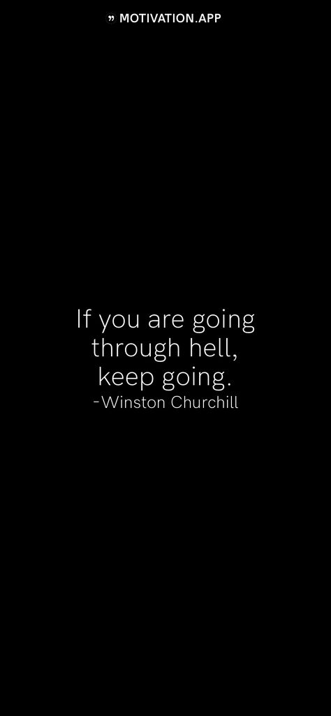 If You’re Going Through Hell Keep Going, If You Are Going Through Hell Keep Going, Focus Wallpaper, Hell Quotes, Work Focus, Winston Churchill Quotes, Hd Quotes, Motivation App, Hd Wallpaper Iphone