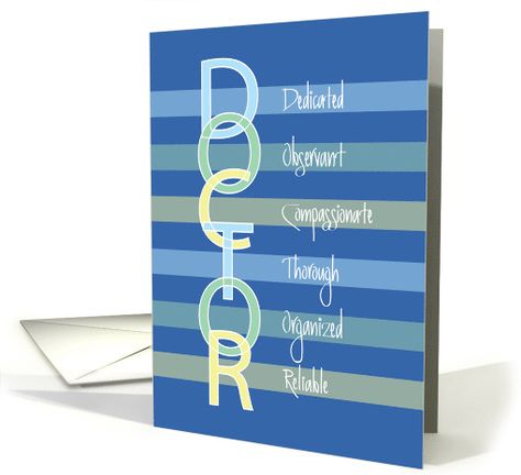 This Doctors' Day card is not only a very attractive design, but also presents many of the outstanding characteristics shown by your Doctors, whether they work at a hospital, a clinic or Doctors Office. The vertical letters form the word DOCTOR and to the right are the characteristics of these very important medical men and women that begin with the same letters as the vertical letter. The background is cobalt blue with stripes of light green, gold and blue as dividing elements, making this a ve Doctors Day Card, Doctors Day Quotes, Doctor Quotes Medical, Happy Doctors Day, National Doctors Day, Medical School Graduation, Happy Birthday Cards Handmade, Doctors Day, Good Motivation