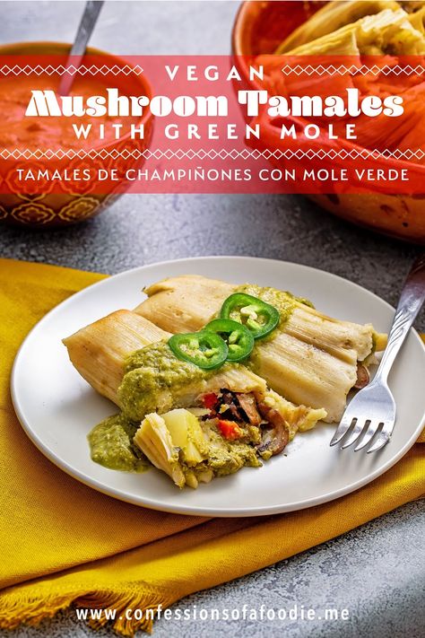 Vegan Mushroom Tamales with Green Mole Mushroom Tamales, Food In Mexico, Mole Verde, Vegan Tamales, Vegan Mexican Food, Sweet Carrots, Tamale Recipe, Mole Sauce, Vegan Mexican Recipes