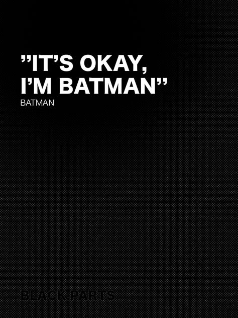 Batman Batman Quotes Inspirational, Batman Phrases, Batman Quotes, Black And White Words, I'm Batman, Black Galaxy, Character Quotes, Clever Quotes, Seriously Funny