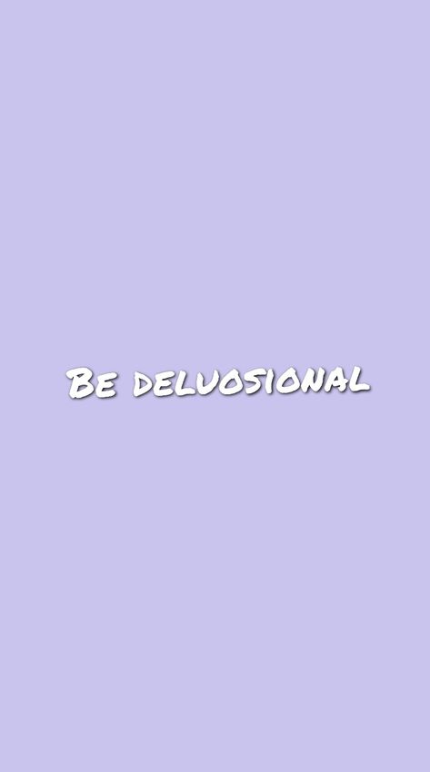 This is an inspirational quote for you to read whenever you need a reminder to be a little delusional. Belive in yourself always, reach for your dreams and act like you're already there. "Be delusional" Be Delusional Wallpaper, Being Delusional Quotes, Delusional Wallpaper, Confidence Manifest, Delusional Quotes, Being Delusional, Be Delusional, Spiritual Art Soul, Strong Black Woman Quotes