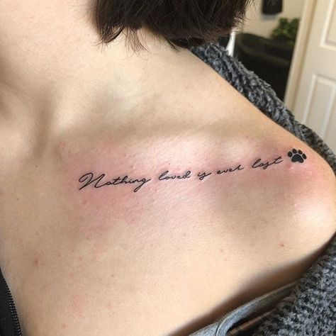 Nothing Loved Is Ever Lost, Collar Bone Tattoo Quotes, Lost Tattoo, Collar Bone Tattoos, Cute Tattoos With Meaning, Bones Quotes, Inspiring Quote Tattoos, Tattoo Quotes For Men, Christian Sleeve Tattoo