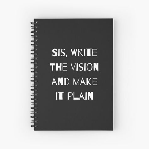 "Sis, Write The Vision And Make It Plain Collection" Spiral Notebook for Sale by FavorableApprl | Redbubble Write The Vision Make It Plain, Collection Journal, Write The Vision, 2023 Vision, The Vision, Notebook Design, A Journal, Spiral Notebook, Make It