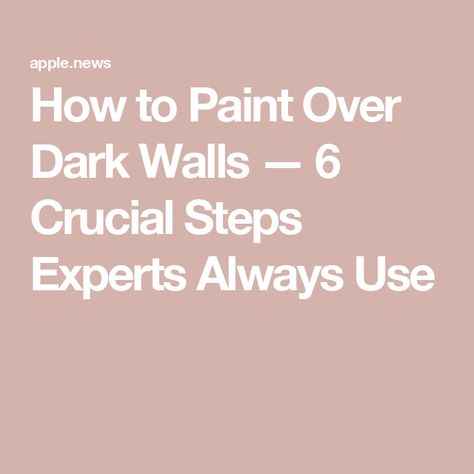 How to Paint Over Dark Walls — 6 Crucial Steps Experts Always Use Dark Walls, How To Paint, Light Colors, Paint, Interior Design, Wall, Design