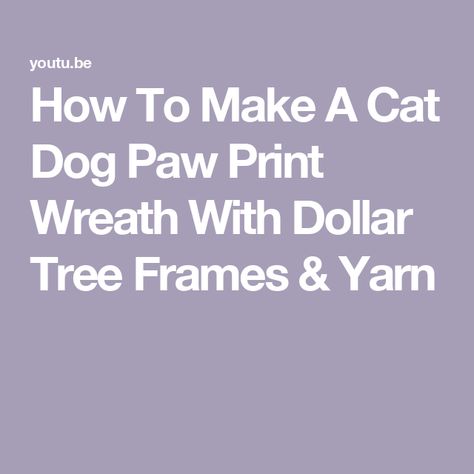 How To Make A Cat Dog Paw Print Wreath With Dollar Tree Frames & Yarn Dog Paw Wreath Diy, Dog Paw Print Craft, Dog Paw Wreath, Paw Print Wreath, Paw Print Crafts, Paw Wreath, Dollar Tree Frames, Chunky Crochet Blanket Pattern, Chunky Crochet Blanket