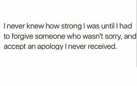 You Forgave Someone Who Wasn't Even Sorry, Sorry Quotes, To Forgive, Real Quotes, Bad Girl, I Tried, Quotes