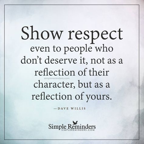 Show respect Simple Reminders Quotes, Show Respect, Respect Quotes, Simple Reminders, Reminder Quotes, A Quote, Famous Quotes, Great Quotes, Wisdom Quotes