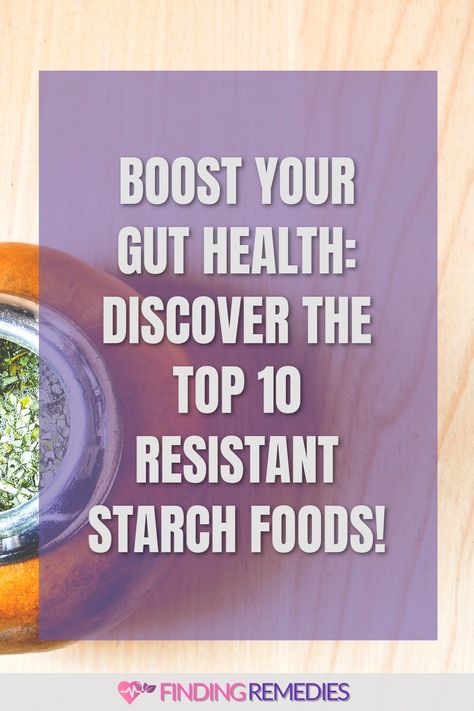 Boost Your Gut Health: Discover the Top 10 Resistant Starch Foods! Resistant Starch Foods List, Starch Foods List, Resistant Starch Foods, Starch Foods, Resistant Starch, Improve Your Gut Health, Herb Roasted Potatoes, Raw Potato, Better Digestion