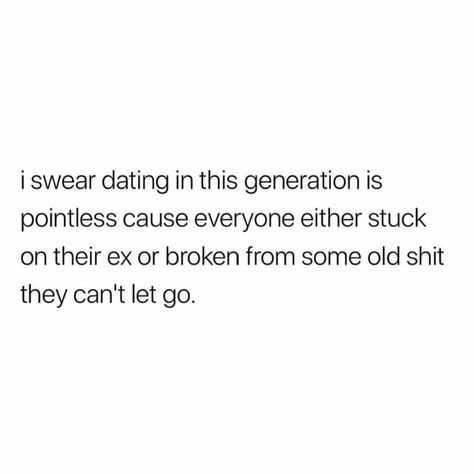 Dating In This Generation, Cant Let Go, This Generation, Dating Again, Letting Go, Let It Be, Health, Quotes