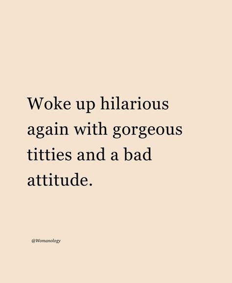 Womanology (@womanologyofficial) on Threads Bad Attitude, Wake Up, Thread, Funny, Quotes