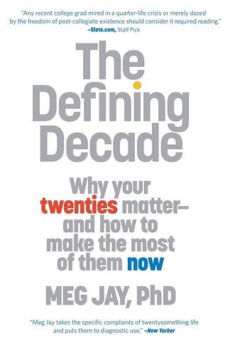 The Defining Decade by Meg Jay, PhD The Defining Decade, Defining Decade, Your Twenties, Life Crisis, Psychology Today, Book Suggestions, Study Skills, Book Blogger, Christian Books