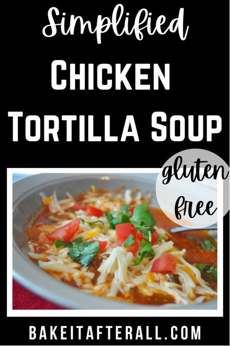 Simplified Chicken Tortilla Soup | You're Gonna Bake It After All Low Carb Tortilla Soup, Healthy Dinners For Kids, Dairy Free Low Carb, Dairy Free Soup, Chicken Tortillas Soups Recipe, Gluten Free Tortillas, Low Carb Tortillas, Low Carb Soup, Chicken Tortilla Soup