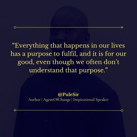 Everything that happens in our lives has a purpose to fulfil, and it is for our good, even though we often don't understand that purpose. Everything Has A Purpose, Live Your Dreams, Inspirational Speaker, Everything Happens For A Reason, Good Thoughts Quotes, For A Reason, Dont Understand, Live Your Life, Good Thoughts