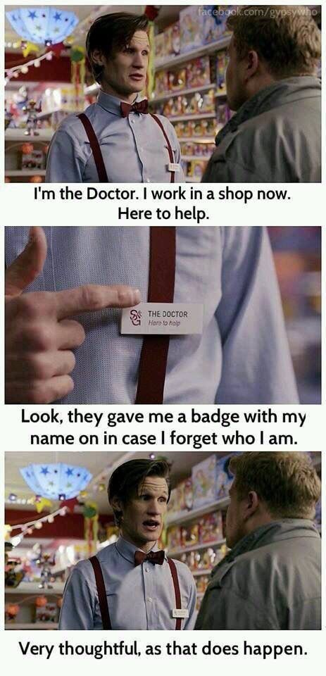 I'm the Doctor, I'm here to help! Doctor Whi, Geek Style, Doctor Who Funny, Dry Humor, Doctor Who Quotes, Hello Sweetie, 11th Doctor, Rose Tyler, Eleventh Doctor