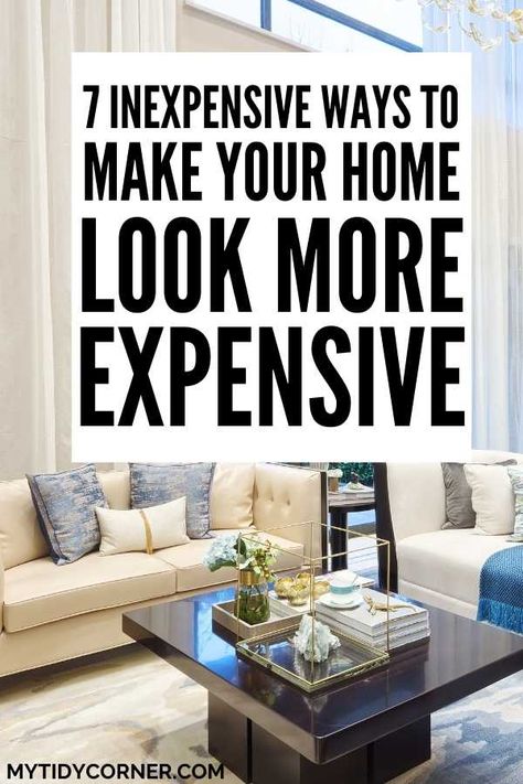 Looking for how to make your home look expensive on a budget? Here are 7 inexpensive ways to make your home look more expensive. #homedecor #mytidycorner Aesthetic Interior Design, Classy Living Room, Look Expensive, Simple Room, Living Room On A Budget, Declutter Your Home, Key Details, Elegant Homes, Home Wallpaper