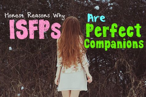 Why ISFPs Are Perfect Companions Isfp Women, Isfp Female, Introverted Sensing, Myers Briggs Personality Test, Personality Growth, Myers Briggs Personality Types, Myers–briggs Type Indicator, Myers Briggs Personalities, Myers Briggs Type