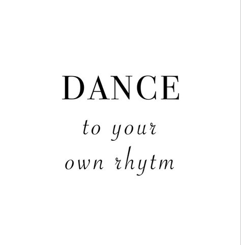 Dance To Your Own Rhythm Quote, Dance Quotes Short, Dance Widgets, Dance Quotes Aesthetic, Dance Love Quotes, Rhythm Quotes, Short Dance Quotes, Dance Quote Tattoos, Dance Teacher Quotes