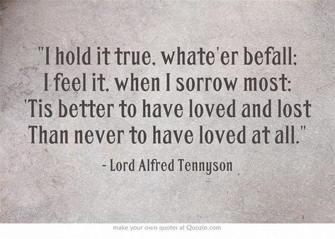 To Have Loved And Lost Quote, Better To Have Loved And Lost, Its Better To Have Loved And Lost, Tis Better To Have Loved And Lost, It Is Better To Have Loved And Lost, It’s Better To Have Loved And Lost, Better To Have Loved And Lost Quotes, Loved And Lost, 2023 Quotes