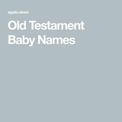 Old Testament Baby Names Old Testament Names, Biblical Baby Names, Names For Boys, Old Testament, Baby Boy Names, Southern Living, Boy Names, Baby Names