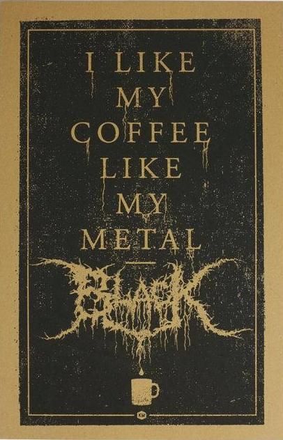 :) Heavy Metal Shirts, Metal Quote, Dark Things, Black Metal Art, Metal Shirts, Musica Rock, Coffee Print, Mötley Crüe, My Coffee