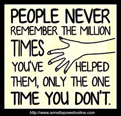 People always forget about the good we have done,  but are quick to hold on to the bad and seemingly hold grudges. Ungrateful People Quotes, Ungrateful People, Selfish People, Live Life Happy, Facebook Quotes, Tag Friends, Sharing Quotes, People Quotes, Family Quotes