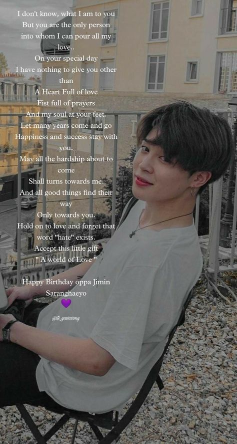 #parkjiminbirthdayquotes #jiminbirthdayquotes #jiminbirthdaywallpaper #jiminbirthdaypics #happybirthdayjiminquotes #jiminpics #jiminwallpaper #happybirthdayoppajimin #happybirthdayoppa #btsbirthdayquotes #btsarmywritings #fangirlwritings #btsfanfeelings #bangtansonyeondan #happybirthdayjimin #parkjimin #jimin #happybirthdaychimmy #happybirthday #yourarmy Jimin Wishing Happy Birthday, Birthday Wish For Kpop Idol, Jungkook Birthday Quotes, Jimin Birthday Coming Soon, Jimin Personality, Bts Birthday Wishes To Army, Birthday Wishes For Idol Kpop, Jimin Birthday Quotes, Bts Wishing Happy Birthday