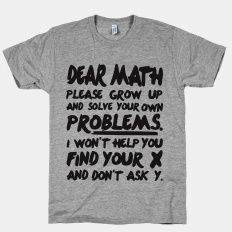 Browse | HUMAN | Well-designed + Affordable T-Shirts, Art Prints, Posters, & Accessories Dear Math, Sarcastic Clothing, Math Shirts, Funny Shirt Sayings, Sarcastic Shirts, Funny Outfits, E Card, T Shirts With Sayings, Funny Tees