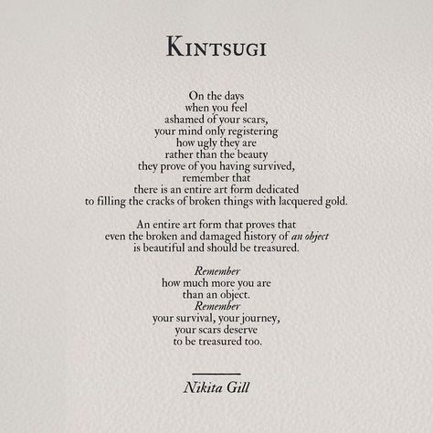 Kintsugi Quote, Ikigai Tattoo, Tattoo Writing, Kintsugi Art, Nikita Gill, A Poem, Poetry Quotes, Pretty Words, The Words