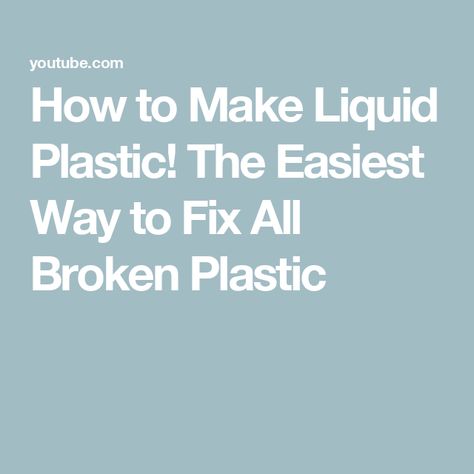 How to Make Liquid Plastic! The Easiest Way to Fix All Broken Plastic Plastic Picture Frames, Plastic Repair, Liquid Plastic, Plastic Welding, Plastic Buckets, Plastic Coating, Plastic Bins, Plastic Toys, Plastic Material