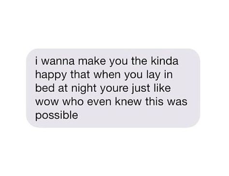 I wanna make You feel the kinda happy ...that... when You lay in bed at night You're just like "wow" who even knew this was possible! :) .. .. .. exactly! Meaningful Things, Quality Quotes, Insta Captions, The Perfect Guy, The Text, Cute Texts, Hopeless Romantic, Way Of Life, Beautiful Words