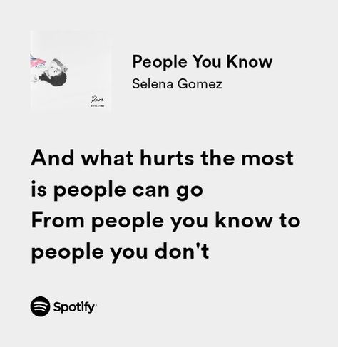 Selena Lyrics Quotes, People You Know Selena Gomez Aesthetic, People U Know Lyrics, Selena Gomez People You Know Lyrics, People You Know Selena Gomez Spotify, Selena Song Lyrics, People Can Go Selena Gomez, Deep Music Lyrics, White Spotify Lyrics