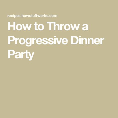 How to Throw a Progressive Dinner Party Holiday Progressive Dinner Ideas, Progressive Party Ideas, Progressive Dinner Themes, Progressive Dinner Party, Progressive Dinner, Dinner Themes, Relief Society, Dinner Menu, Cocktail Party